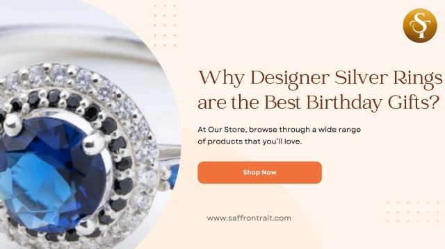Why Designer Silver Rings are the Best Birthday Gifts?